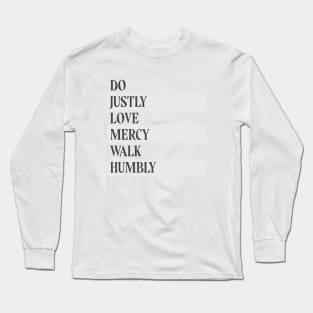 Do Justly, Love Mercy, Walk Humbly Long Sleeve T-Shirt